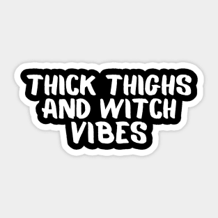 Thick Thighs And Witch Vibes Sticker